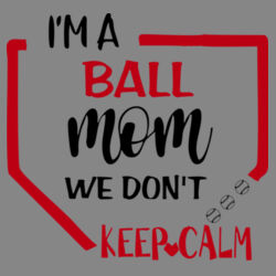 I'm a baseball Mom, we don't keep Calm Design