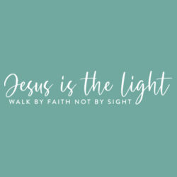 Jesus is the Light- Walk by Faith and not by Sight Design