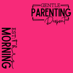 Gentle Parenting Dropout- Established This Morning Design