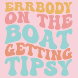 Errbody on the Boat getting Tipsy Design